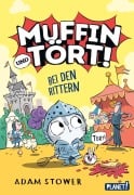 Cover-Bild zum Titel 'Muffin und Tört! 2: Bei den Rittern' von 'Adam Stower'