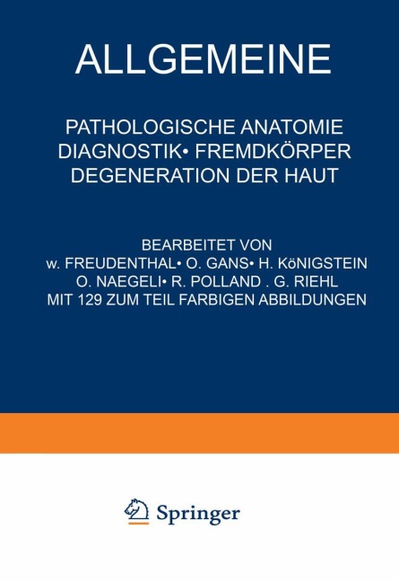 Allgemeine Pathologische Anatomie Diagnostik · Fremdkörper Degeneration der Haut - Na Freudenthal, Na Gans, Na Riehl, Na Nägeli, Na Polland