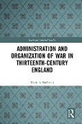 Cover-Bild zum Titel 'Administration and Organization of War in Thirteenth-Century England' von 'David S. Bachrach'