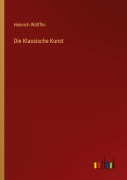 Cover-Bild zum Titel 'Die Klassische Kunst' von 'Heinrich Wölfflin'