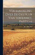 Verhandeling Over De Cultuur Van Suikerriet, Parts 1-5 - Álvaro Reynoso