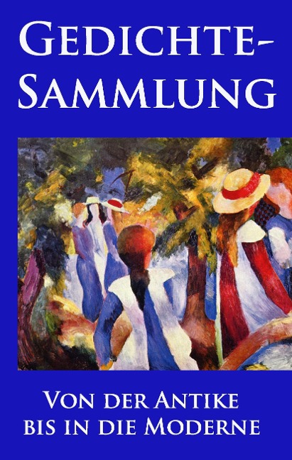 Gedichtesammlung - Rainer Maria Rilke, Johann Wolfgang von Goethe, Joachim Ringelnatz, Friedrich Schiller, Heinrich Heine