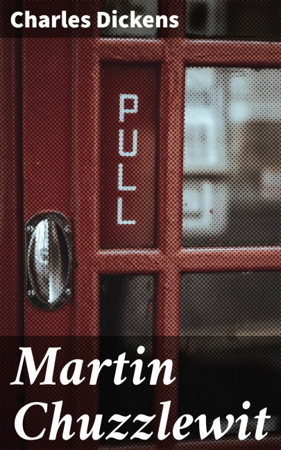 Martin Chuzzlewit - Charles Dickens