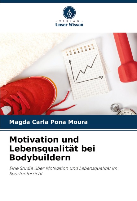 Motivation und Lebensqualität bei Bodybuildern - Magda Carla Pona Moura