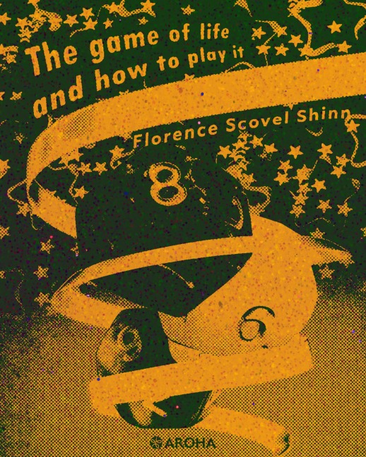 The Game of Life and How to Play It - Florence Scovel Shinn