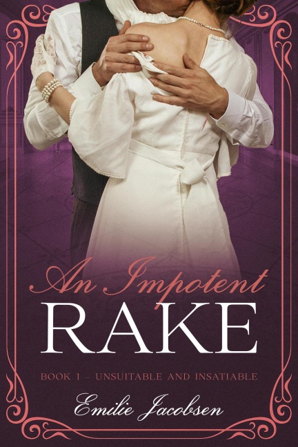 An Impotent Rake (Lust and Longing, #1.5) - Emilie Jacobsen