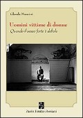 Cover-Bild zum Titel 'Uomini vittime di donne. Quando il sesso forte è debole' von 'Glenda Mancini'
