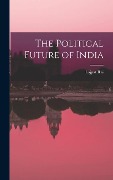 Cover-Bild zum Titel 'The Political Future of India' von 'Lajpat Rai'