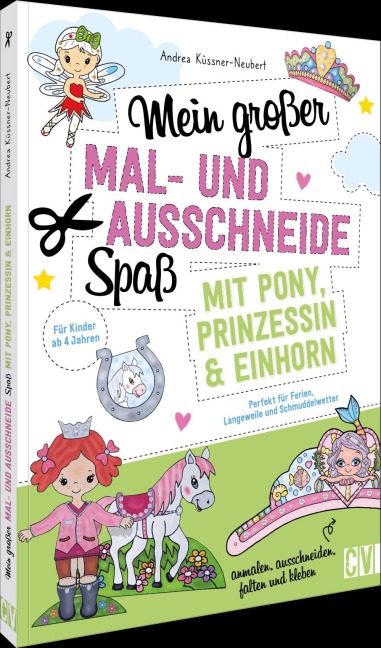 Mein großer Mal- und Ausschneidespaß mit Pony, Prinzessin und Einhorn - Andrea Küssner-Neubert