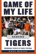 Cover-Bild zum Titel 'Game of My Life Auburn Tigers' von 'Mark Murphy'