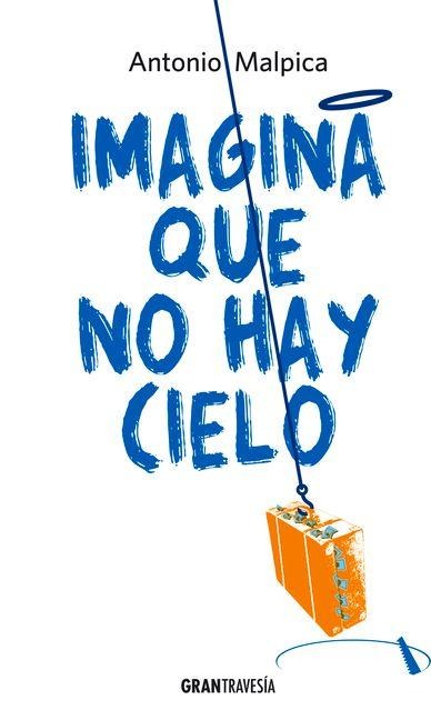 Imagina Que No Hay Cielo - Antonio Malpica