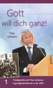 Cover-Bild zum Titel 'Gott will dich ganz!' von 'Theo Lehmann'