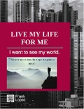 Live my life for me - Frank Lopez