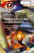 Cover-Bild zum Titel 'Heute Science Fiction, morgen Realität?' von 'Gerd Ganteför'