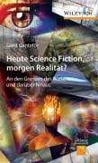 Cover-Bild zum Titel 'Heute Science Fiction, morgen Realität?' von 'Gerd Ganteför'