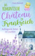 Cover-Bild zum Titel 'Das romantische Château in Frankreich - Aufregende Zeiten in Courléon' von 'Claire Bonnett'