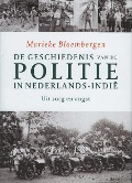 de Geschiedenis Van de Politie in Nederlands-Indië - Marieke Bloembergen