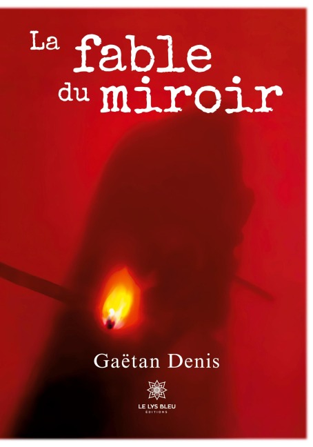 La fable du miroir - Gaëtan Denis