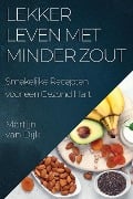 Lekker Leven met Minder Zout - Martijn van Dijk