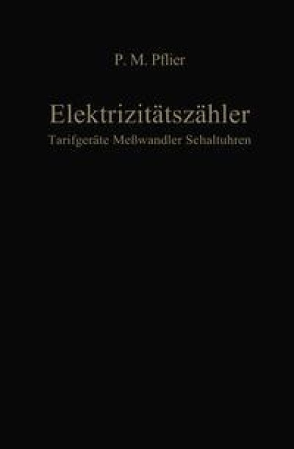 Elektrizitätszähler. Tarifgeräte, Meßwandler, Schaltuhren - M. P. Pflier