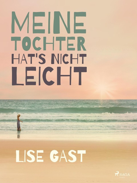Meine Tochter hat s nicht leicht - Lise Gast