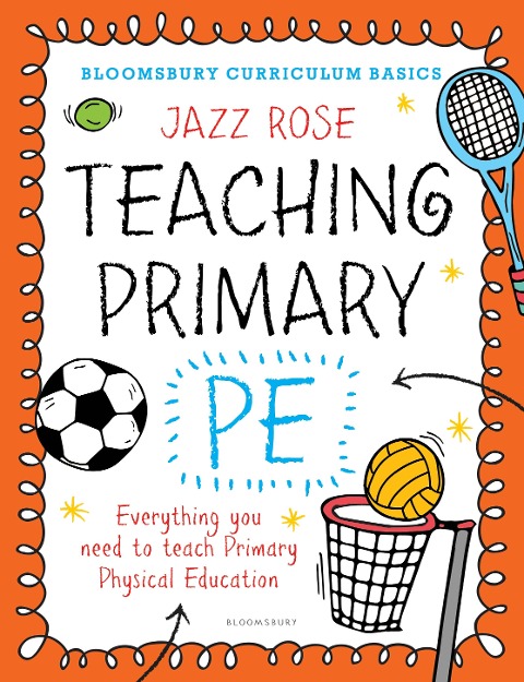 Bloomsbury Curriculum Basics: Teaching Primary PE - Jazz Rose
