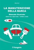 Cover-Bild zum Titel 'La manutenzione della barca. Manuale illustrato. Opera viva e opera morta. Comfort a bordo' von 'Albert Brel'