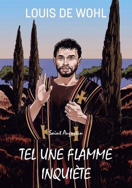 Tel une flamme inquiète - Louis De Wohl