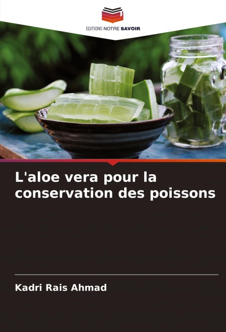 L'aloe vera pour la conservation des poissons - Kadri Rais Ahmad