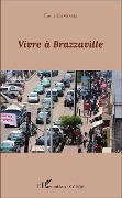 Cover-Bild zum Titel 'Vivre à Brazzaville' von 'Emile Gankama'