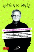 Cover-Bild zum Titel 'Se grandina a primavera. Amare e educare gli adolescenti (e noi stessi) in un tempo di crisi' von 'Antonio Mazzi'
