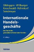 Internationale Handelsgeschäfte - Rainer Gildeggen, Andreas Willburger, Steffen Kroschwald, Andreas Rühmkorf, Stefanie Sendmeyer