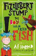 Cover-Bild zum Titel 'Fizzlebert Stump: The Boy Who Cried Fish' von 'A. F. Harrold'
