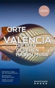 Cover-Bild zum Titel 'Orte in Valencia, die man gesehen haben muss: Reiseführer (2025)' von 'Hans Müller'