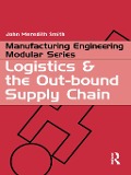 Cover-Bild zum Titel 'Logistics and the Out-bound Supply Chain' von 'John Meredith Smith'