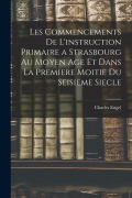 Cover-Bild zum Titel 'Les Commencements De L'instruction Primaire a Strasbourg Au Moyen Age Et Dans La Premiere Moitie Du Seisieme Siecle' von 'Charles Engel'