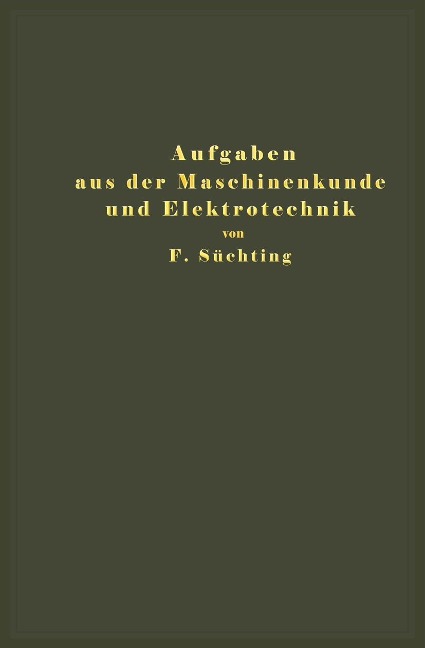 Aufgaben aus der Maschinenkunde und Elektrotechnik - Fritz Süchting