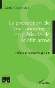 Cover-Bild zum Titel 'La protection de l'environnement en période de conflit armé' von 'Dagnicourt'