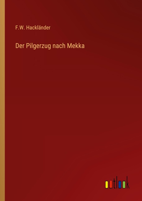 Der Pilgerzug nach Mekka - F. W. Hackländer