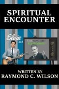 Cover-Bild zum Titel 'Spiritual Encounter: Elvis and Televangelist Rex Humbard' von 'Raymond C. Wilson'
