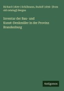 Cover-Bild zum Titel 'Inventar der Bau- und Kunst-Denkmäler in der Provinz Brandenburg' von 'Richard () Schillmann, Rudolf [from old catalog]) Bergau'