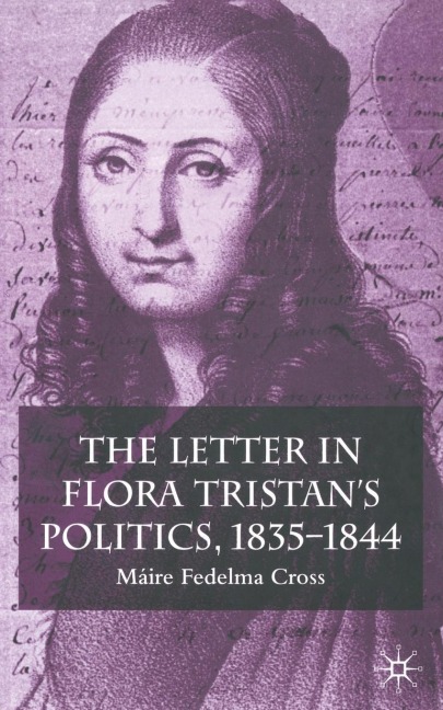 The Letter in Flora Tristan's Politics, 1835-1844 - Máire Fedelma Cross