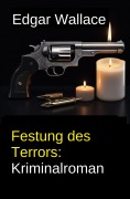 Cover-Bild zum Titel 'Festung des Terrors: Kriminalroman' von 'Edgar Wallace'
