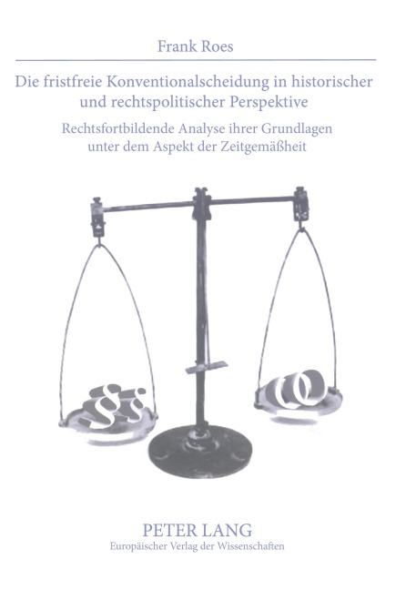 Die fristfreie Konventionalscheidung in historischer und rechtspolitischer Perspektive - Frank Roes