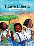 Cover-Bild zum Titel 'I Love Liberia' von 'Wayetu Moore'