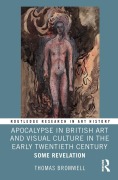 Cover-Bild zum Titel 'Apocalypse in British Art and Visual Culture in the Early Twentieth Century' von 'Thomas Bromwell'