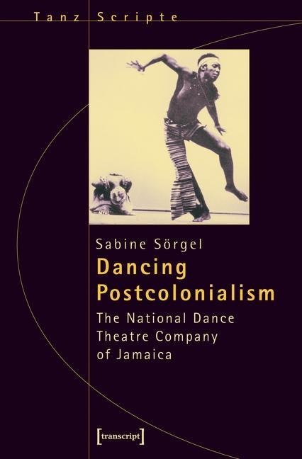 Dancing Postcolonialism - Sabine Sörgel