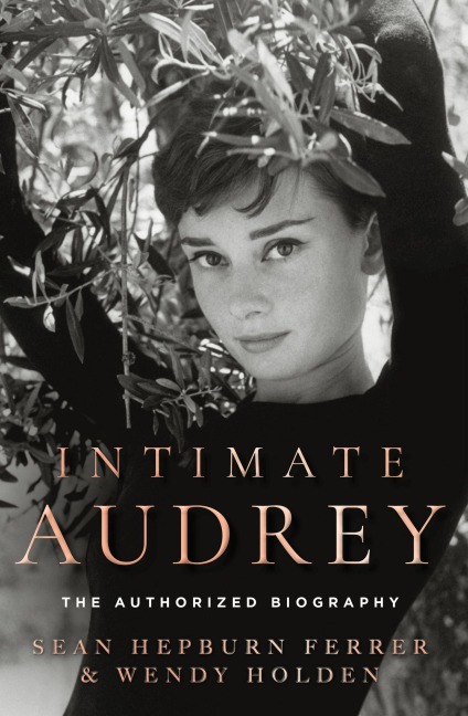 Intimate Audrey - Sean Hepburn Ferrer, Wendy Holden