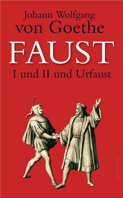 Faust I und II und Urfaust - Johann Wolfgang von Goethe