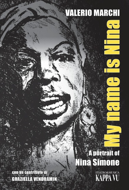 My name is Nina. A portrait of Nina Simone - Valerio Marchi